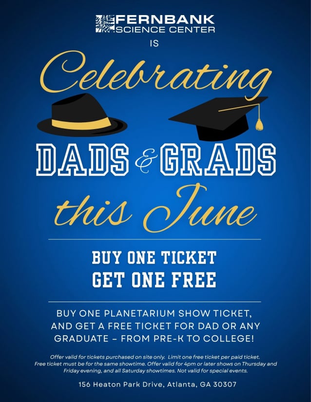Fernbank Science Center is Celebrating Dads and Grads this June with Buy One Get one Tickets to the Planetarium